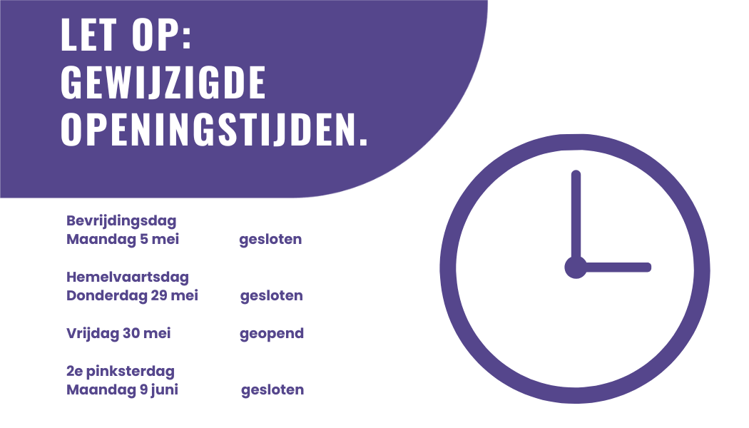 Let op: Gewijzigde openingstijden